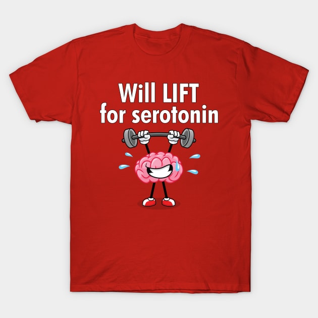 Will Lift For Serotonin T-Shirt by cdclocks